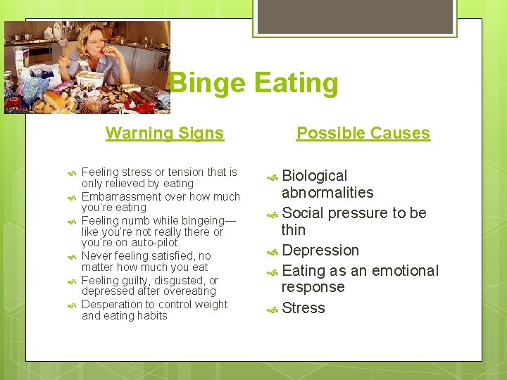 Binge Eating Warning Signs Feeling stress or tension that is only relieved by eating