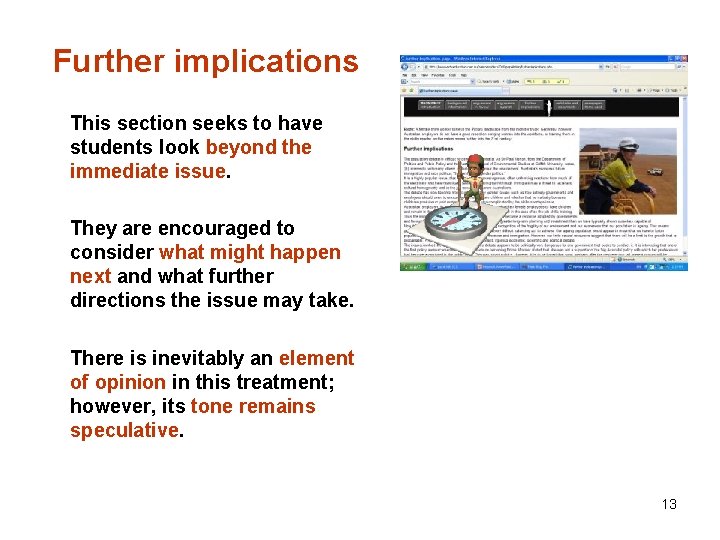 Further implications This section seeks to have students look beyond the immediate issue. They