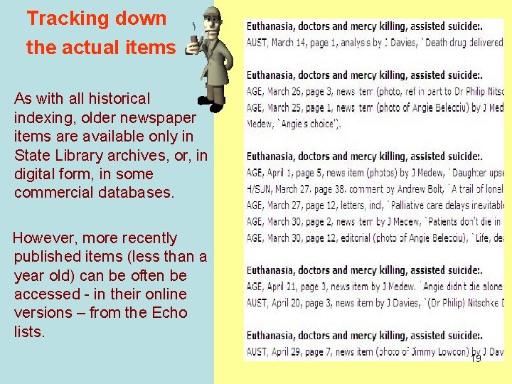 Tracking down the actual items As with all historical indexing, older newspaper items are