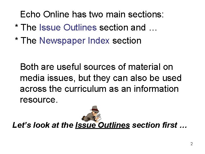 Echo Online has two main sections: * The Issue Outlines section and … *