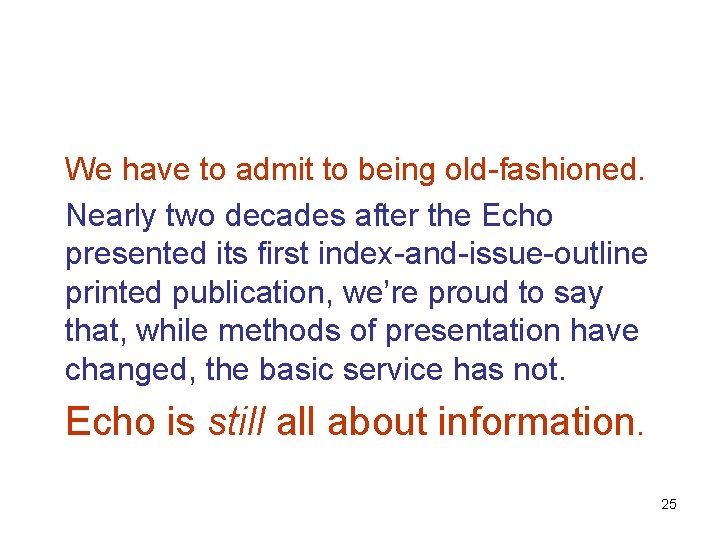 We have to admit to being old-fashioned. Nearly two decades after the Echo presented
