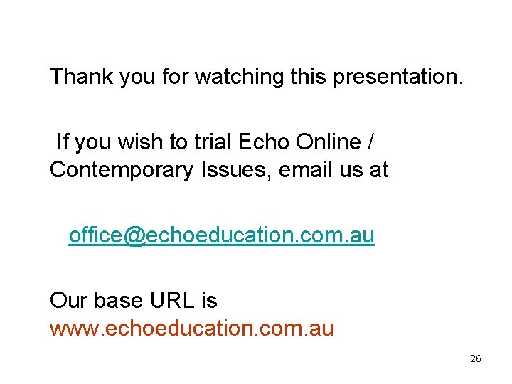Thank you for watching this presentation. If you wish to trial Echo Online /