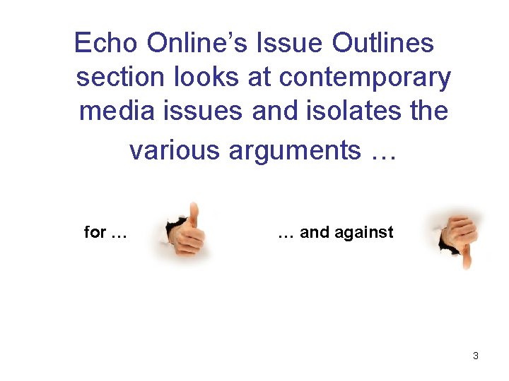Echo Online’s Issue Outlines section looks at contemporary media issues and isolates the various