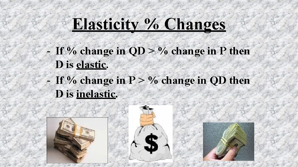 Elasticity % Changes - If % change in QD > % change in P