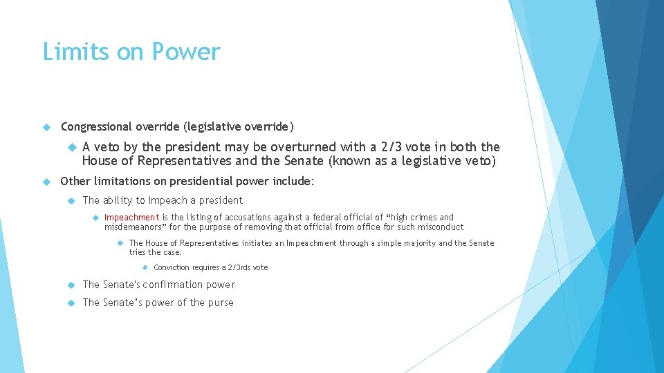 Limits on Power Congressional override (legislative override) A veto by the president may be