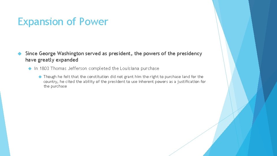 Expansion of Power Since George Washington served as president, the powers of the presidency