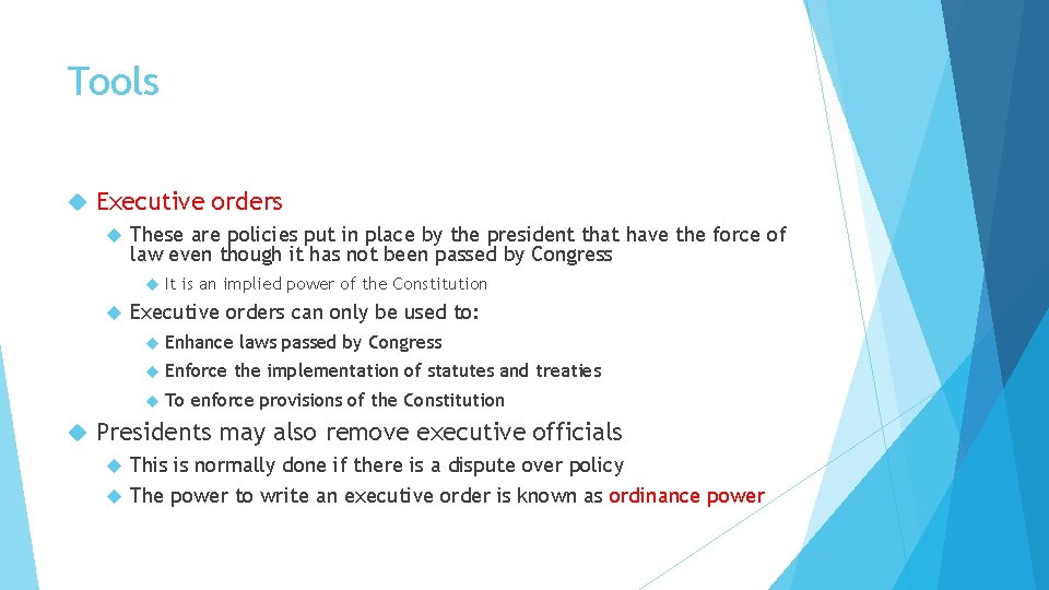 Tools Executive orders These are policies put in place by the president that have