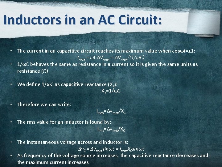 Inductors in an AC Circuit: • The current in an capacitive circuit reaches its