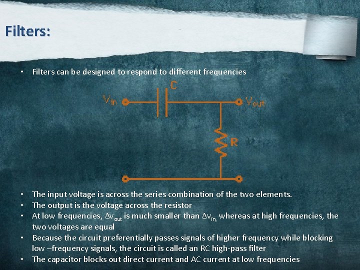 Filters: • Filters can be designed to respond to different frequencies • The input