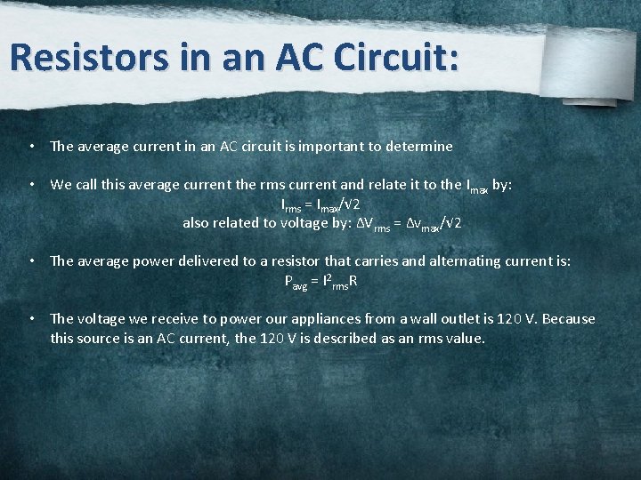 Resistors in an AC Circuit: • The average current in an AC circuit is