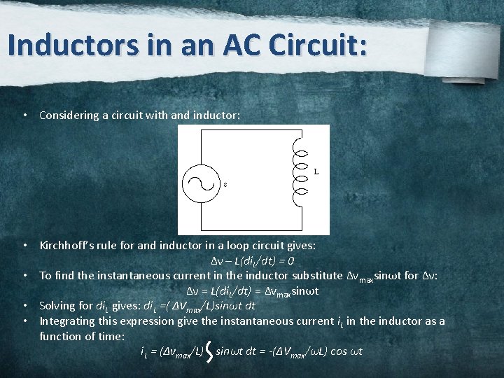 Inductors in an AC Circuit: • Considering a circuit with and inductor: • Kirchhoff’s