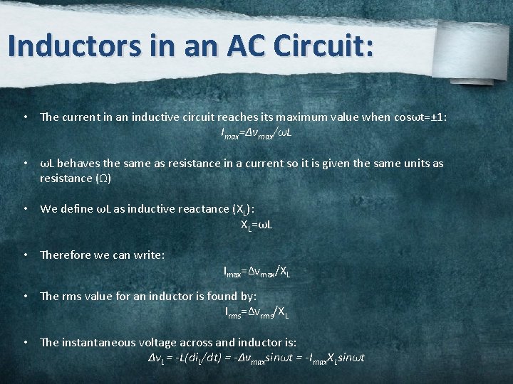 Inductors in an AC Circuit: • The current in an inductive circuit reaches its