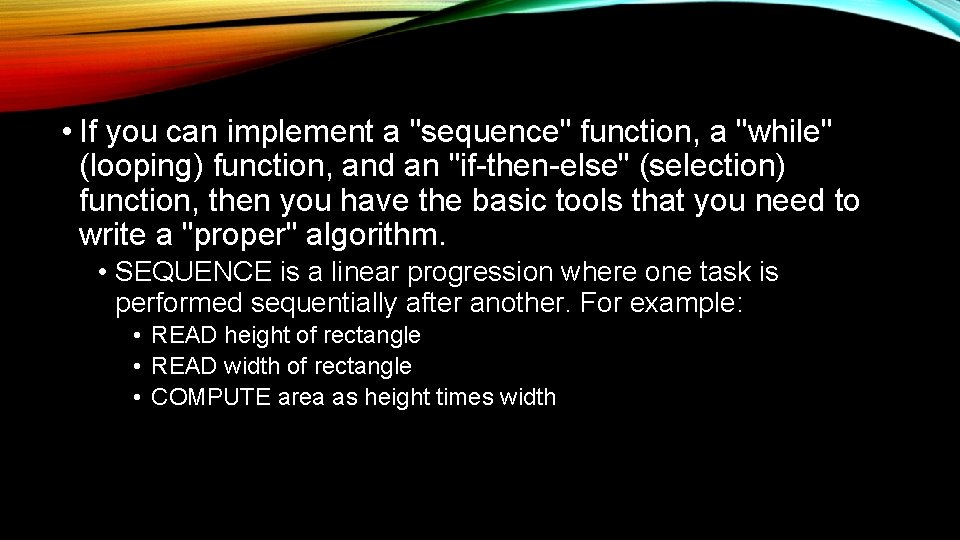  • If you can implement a "sequence" function, a "while" (looping) function, and