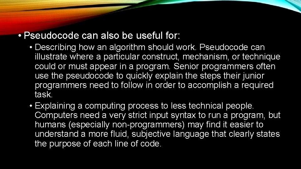  • Pseudocode can also be useful for: • Describing how an algorithm should