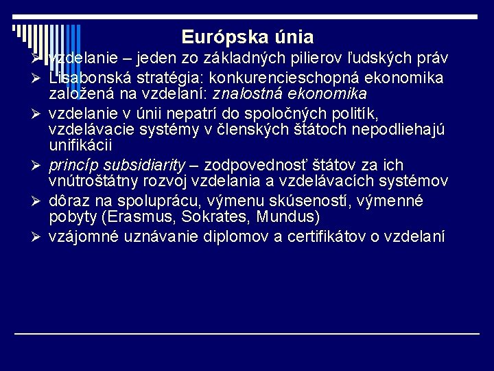 Európska únia Ø vzdelanie – jeden zo základných pilierov ľudských práv Ø Lisabonská stratégia: