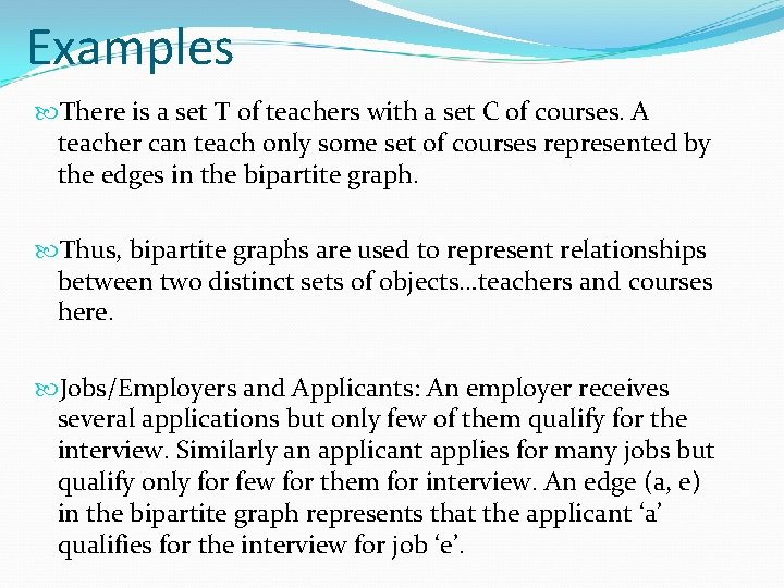 Examples There is a set T of teachers with a set C of courses.