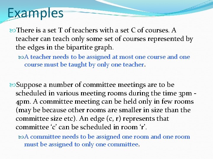 Examples There is a set T of teachers with a set C of courses.