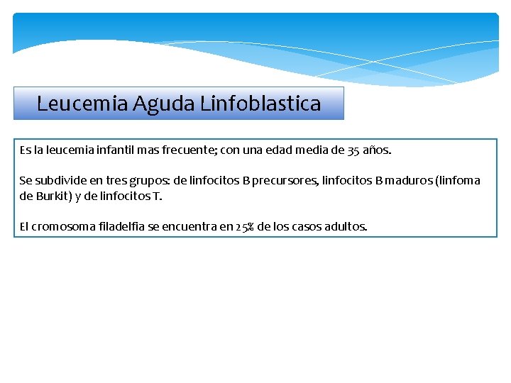 Leucemia Aguda Linfoblastica Es la leucemia infantil mas frecuente; con una edad media de