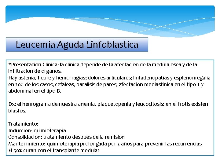 Leucemia Aguda Linfoblastica *Presentacion Clinica: la clinica depende de la afectacion de la medula
