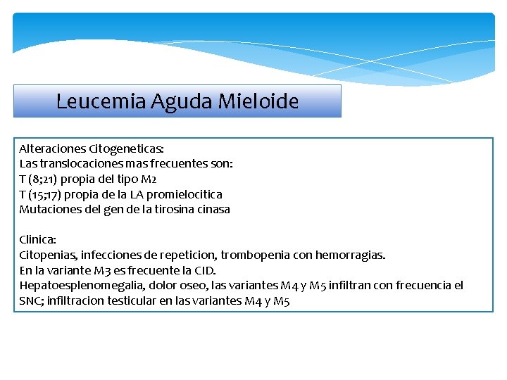 Leucemia Aguda Mieloide Alteraciones Citogeneticas: Las translocaciones mas frecuentes son: T (8; 21) propia