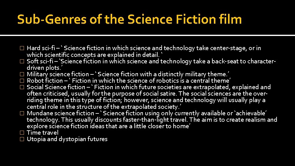 Sub-Genres of the Science Fiction film � � � � Hard sci-fi – ‘ Sub-Genres of the Science Fiction film � � � � Hard sci-fi – ‘