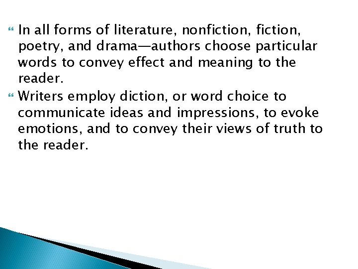  In all forms of literature, nonfiction, poetry, and drama—authors choose particular words to
