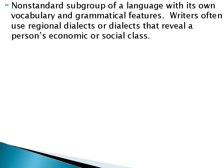  Nonstandard subgroup of a language with its own vocabulary and grammatical features. Writers