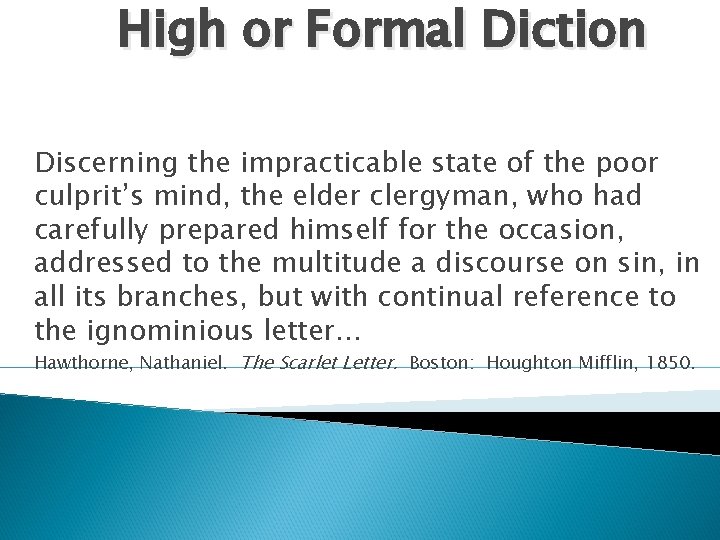 High or Formal Diction Discerning the impracticable state of the poor culprit’s mind, the