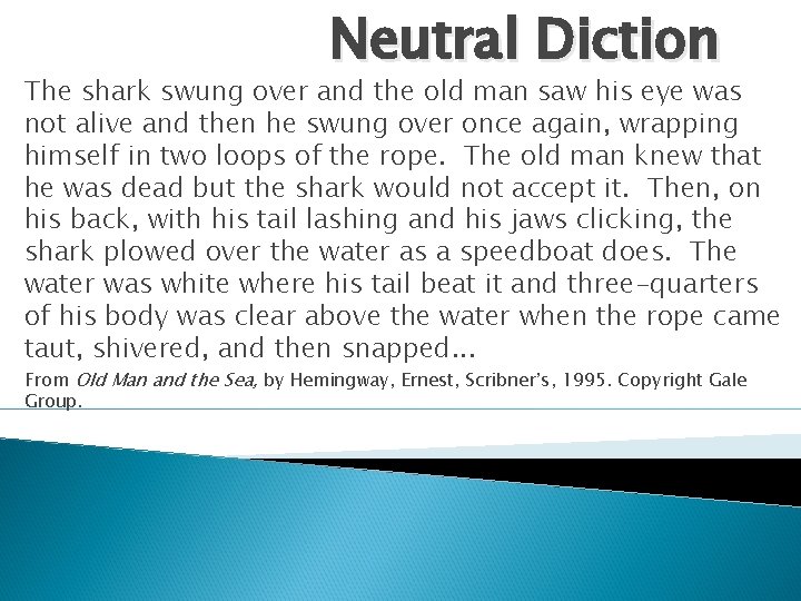 Neutral Diction The shark swung over and the old man saw his eye was