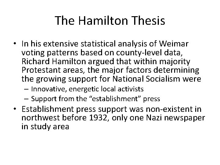 The Hamilton Thesis • In his extensive statistical analysis of Weimar voting patterns based