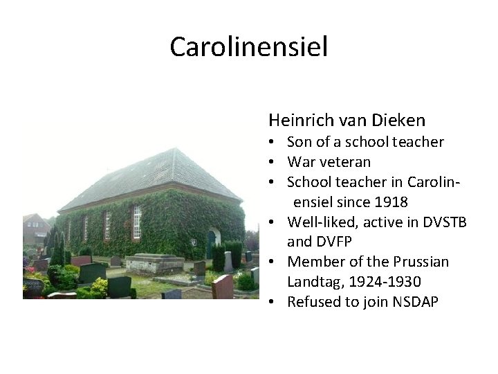 Carolinensiel Heinrich van Dieken • Son of a school teacher • War veteran •