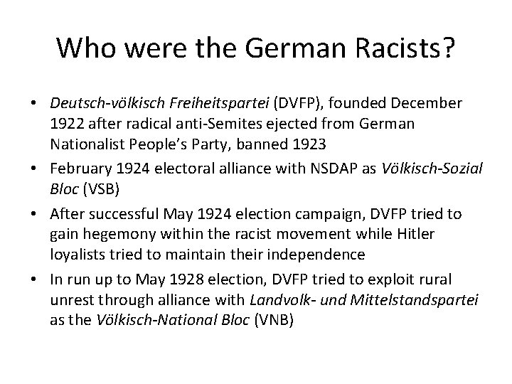 Who were the German Racists? • Deutsch-völkisch Freiheitspartei (DVFP), founded December 1922 after radical