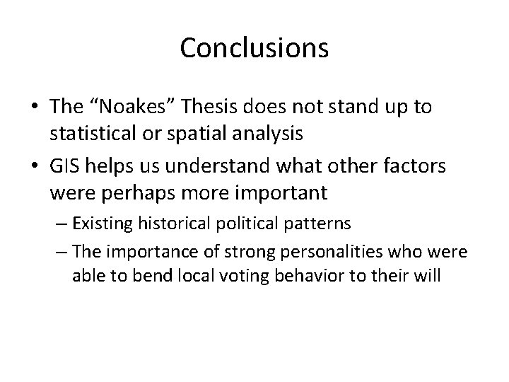 Conclusions • The “Noakes” Thesis does not stand up to statistical or spatial analysis