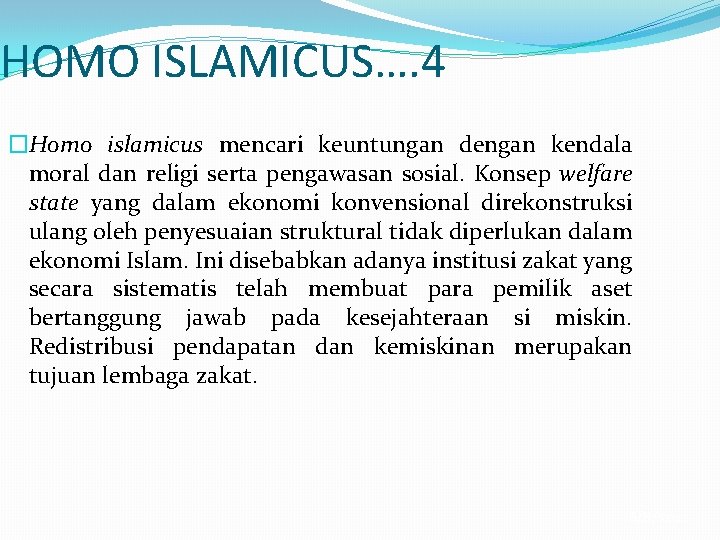 HOMO ISLAMICUS…. 4 �Homo islamicus mencari keuntungan dengan kendala moral dan religi serta pengawasan