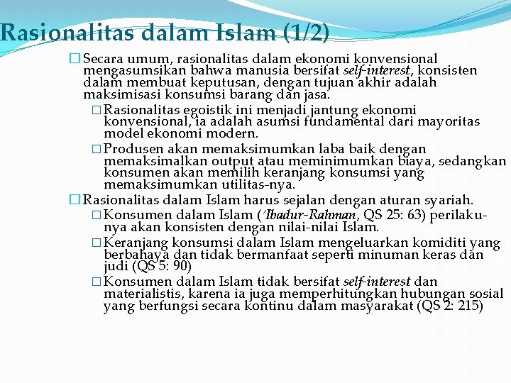 Rasionalitas dalam Islam (1/2) � Secara umum, rasionalitas dalam ekonomi konvensional mengasumsikan bahwa manusia