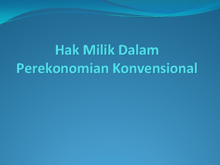 Hak Milik Dalam Perekonomian Konvensional 