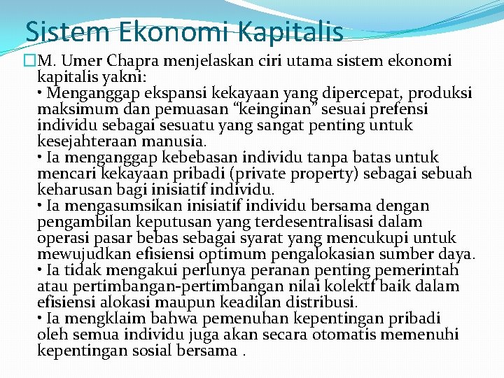 Sistem Ekonomi Kapitalis �M. Umer Chapra menjelaskan ciri utama sistem ekonomi kapitalis yakni: •