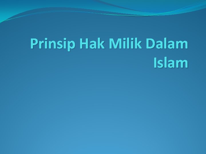 Prinsip Hak Milik Dalam Islam 