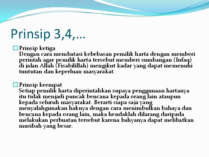 Prinsip 3, 4, … � Prinsip ketiga Dengan cara membatasi kebebasan pemilik harta dengan