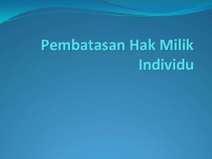 Pembatasan Hak Milik Individu 