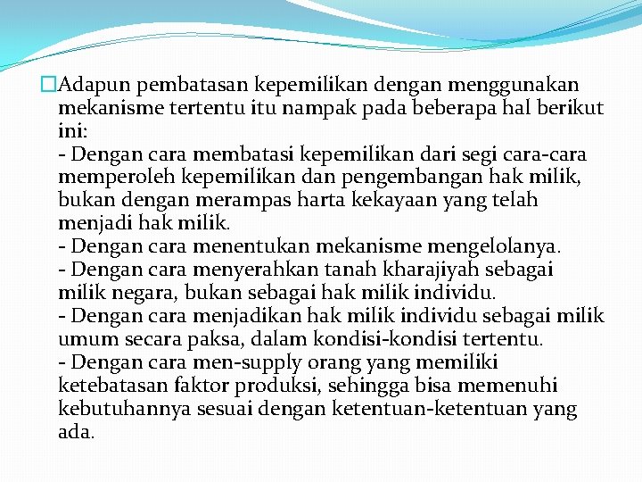 �Adapun pembatasan kepemilikan dengan menggunakan mekanisme tertentu itu nampak pada beberapa hal berikut ini: