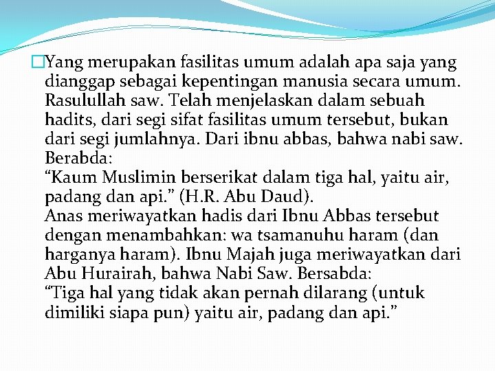 �Yang merupakan fasilitas umum adalah apa saja yang dianggap sebagai kepentingan manusia secara umum.