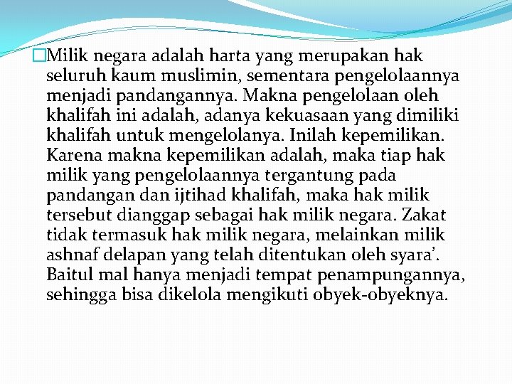 �Milik negara adalah harta yang merupakan hak seluruh kaum muslimin, sementara pengelolaannya menjadi pandangannya.