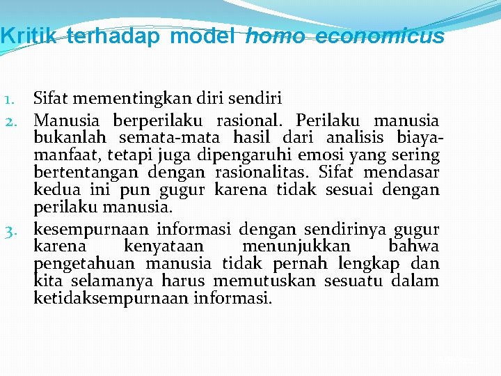 Kritik terhadap model homo economicus 1. Sifat mementingkan diri sendiri 2. Manusia berperilaku rasional.