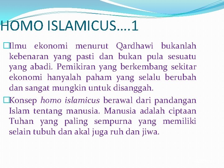 HOMO ISLAMICUS…. 1 �Ilmu ekonomi menurut Qardhawi bukanlah kebenaran yang pasti dan bukan pula