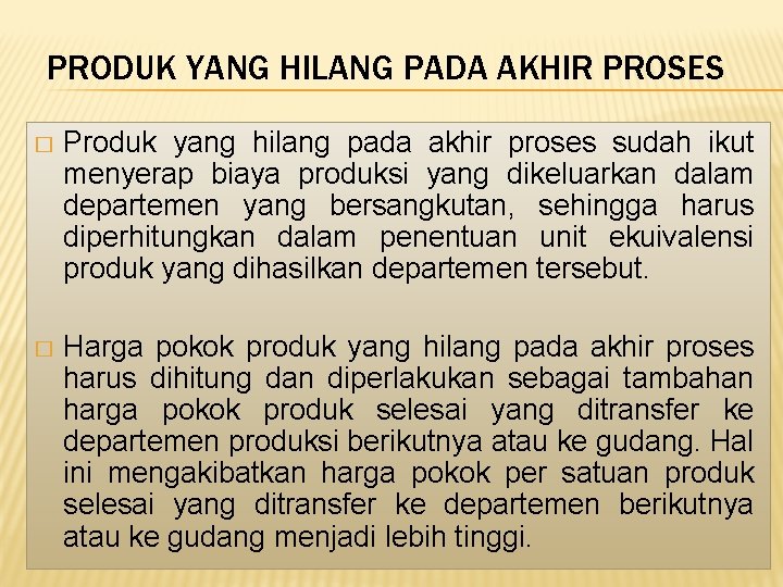 PRODUK YANG HILANG PADA AKHIR PROSES � Produk yang hilang pada akhir proses sudah PRODUK YANG HILANG PADA AKHIR PROSES � Produk yang hilang pada akhir proses sudah