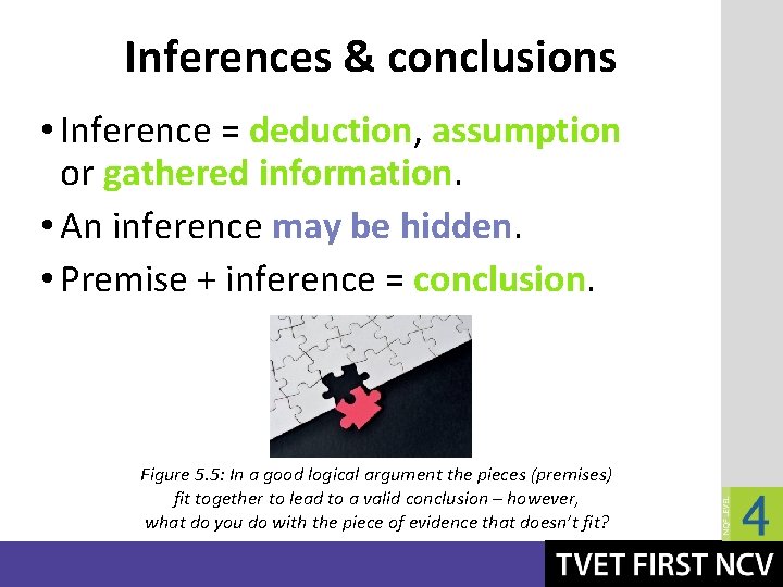 Inferences & conclusions • Inference = deduction, assumption or gathered information. • An inference