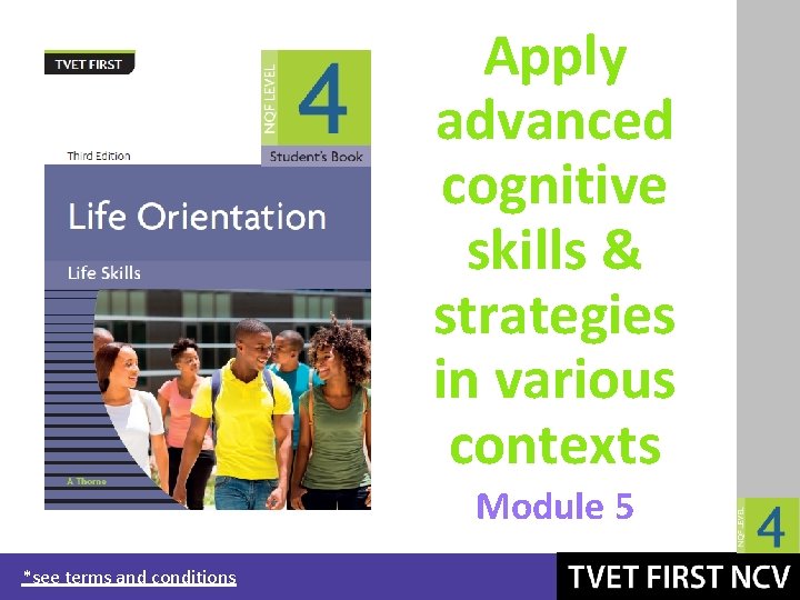 Apply advanced cognitive skills & strategies in various contexts Module 5 *see terms and