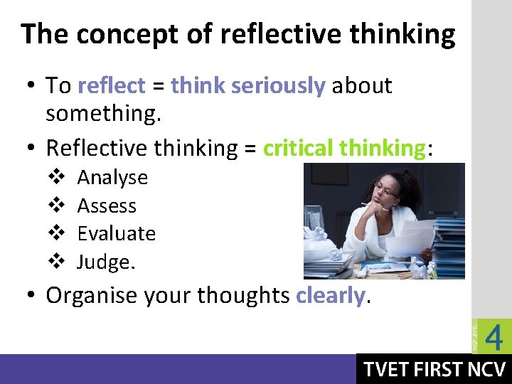 The concept of reflective thinking • To reflect = think seriously about something. •