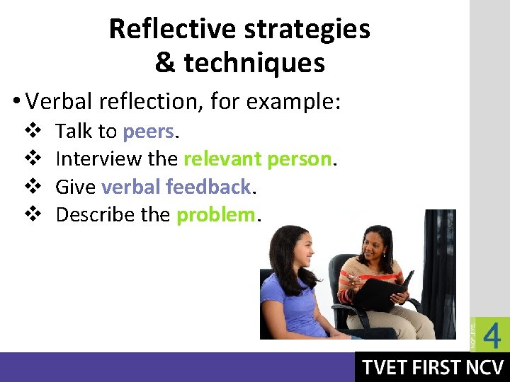 Reflective strategies & techniques • Verbal reflection, for example: v v Talk to peers.